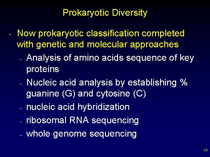 Prokaryotic Diversity • Now prokaryotic classification completed with genetic and molecular approaches – Analysis