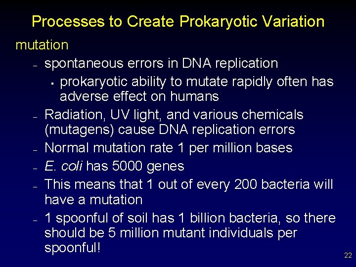 Processes to Create Prokaryotic Variation mutation – spontaneous errors in DNA replication § prokaryotic