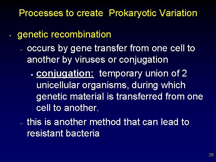 Processes to create Prokaryotic Variation • genetic recombination – occurs by gene transfer from