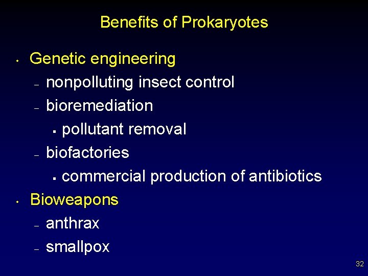 Benefits of Prokaryotes • • Genetic engineering – nonpolluting insect control – bioremediation §