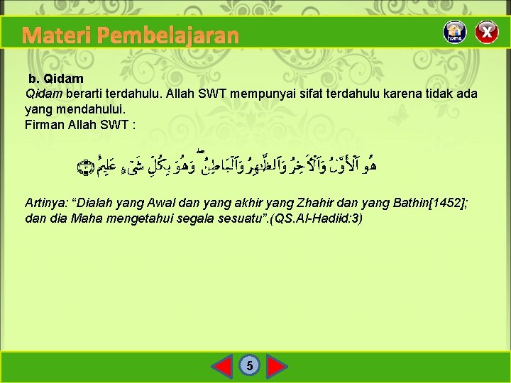 Materi Pembelajaran b. Qidam berarti terdahulu. Allah SWT mempunyai sifat terdahulu karena tidak ada