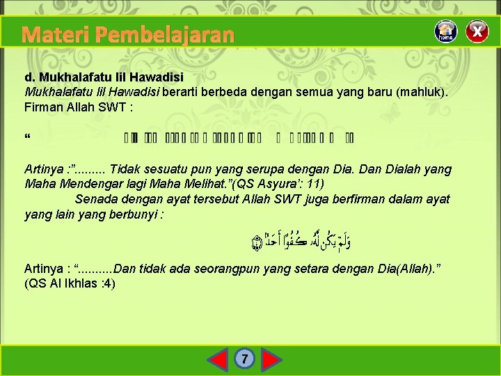 Materi Pembelajaran d. Mukhalafatu lil Hawadisi berarti berbeda dengan semua yang baru (mahluk). Firman