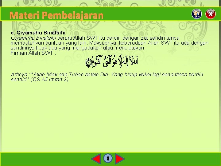 Materi Pembelajaran e. Qiyamuhu Binafsihi berarti Allah SWT itu berdiri dengan zat sendiri tanpa