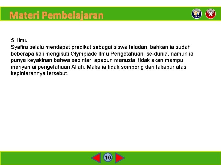 Materi Pembelajaran 5. Ilmu Syafira selalu mendapat predikat sebagai siswa teladan, bahkan ia sudah