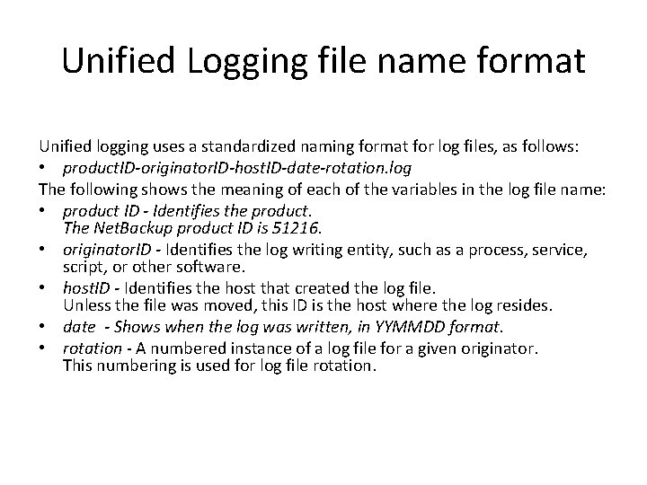 Unified Logging file name format Unified logging uses a standardized naming format for log