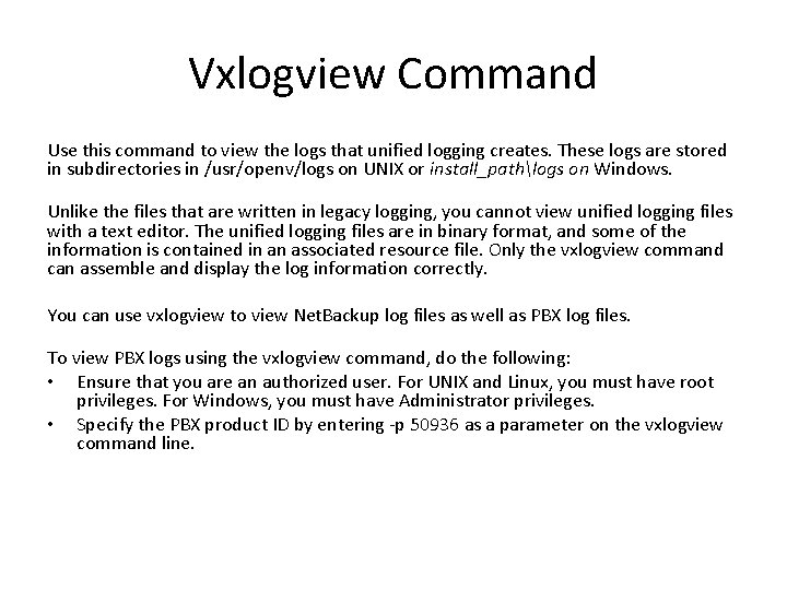 Vxlogview Command Use this command to view the logs that unified logging creates. These