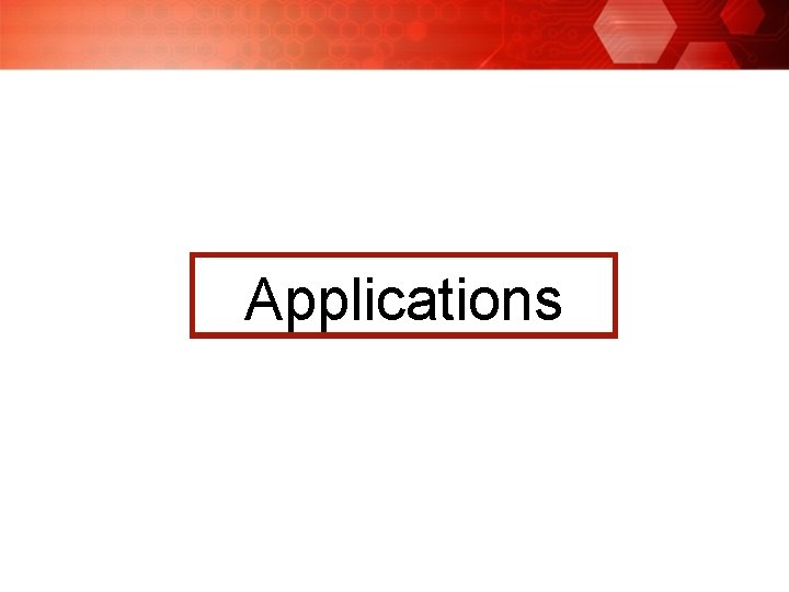 Applications Applications