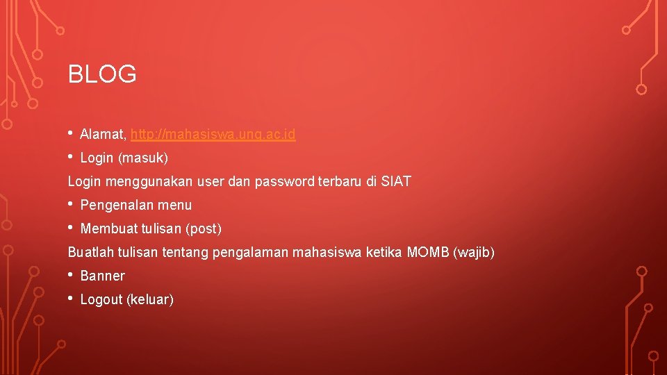 BLOG • • Alamat, http: //mahasiswa. ung. ac. id Login (masuk) Login menggunakan user