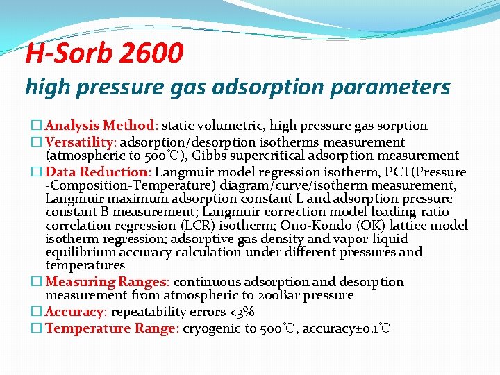 H-Sorb 2600 high pressure gas adsorption parameters � Analysis Method: static volumetric, high pressure