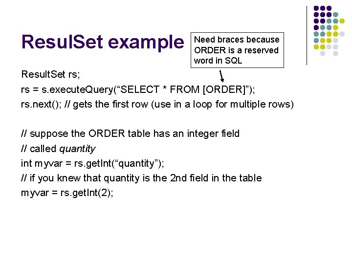 Resul. Set example Need braces because ORDER is a reserved word in SQL Result.