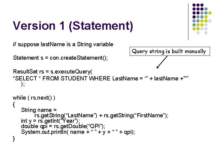 Version 1 (Statement) // suppose last. Name is a String variable Query string is