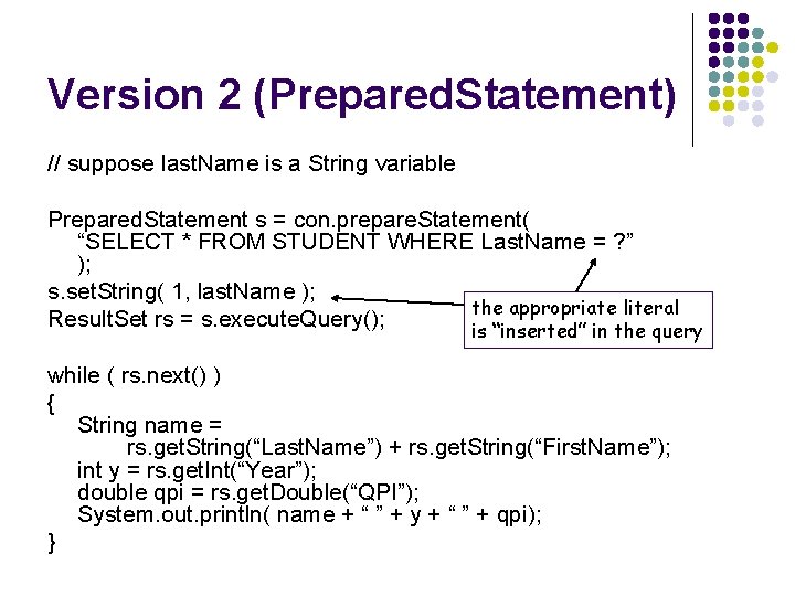 Version 2 (Prepared. Statement) // suppose last. Name is a String variable Prepared. Statement