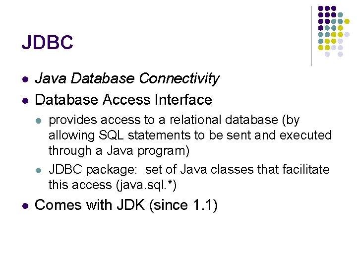JDBC l l Java Database Connectivity Database Access Interface l l l provides access