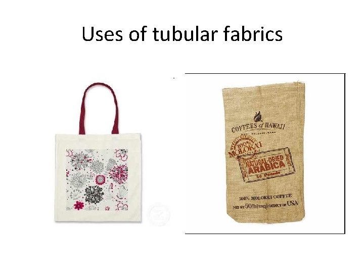 Uses of tubular fabrics 