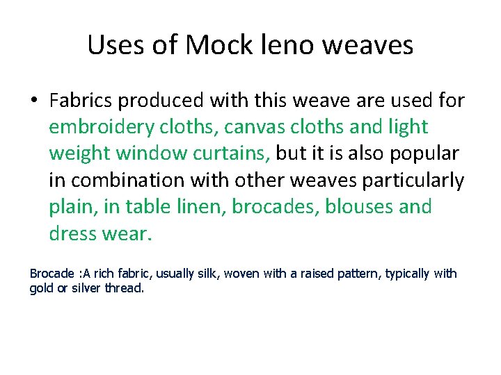 Uses of Mock leno weaves • Fabrics produced with this weave are used for