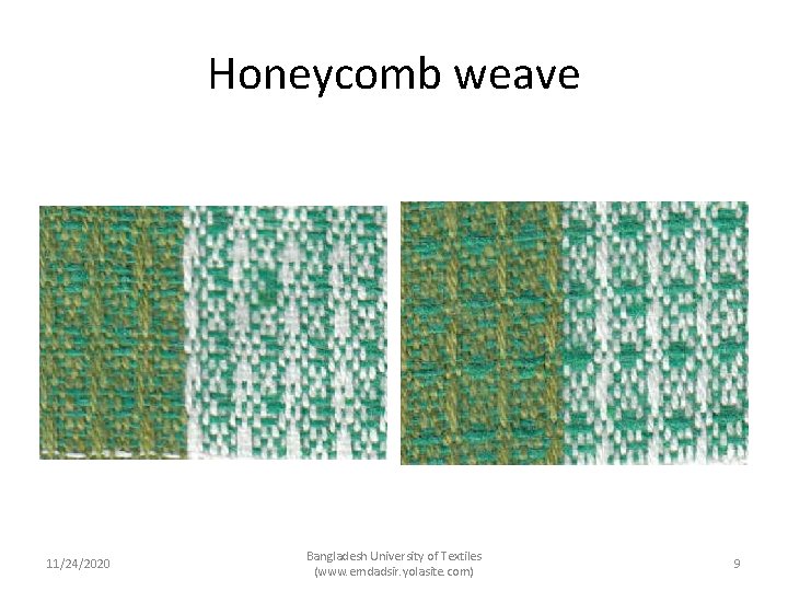 Honeycomb weave 11/24/2020 Bangladesh University of Textiles (www. emdadsir. yolasite. com) 9 