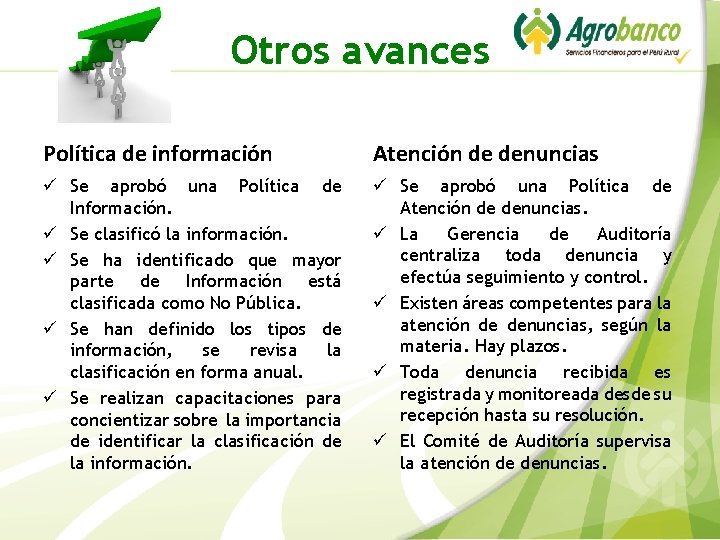 Otros avances Política de información Atención de denuncias ü Se aprobó una Política de