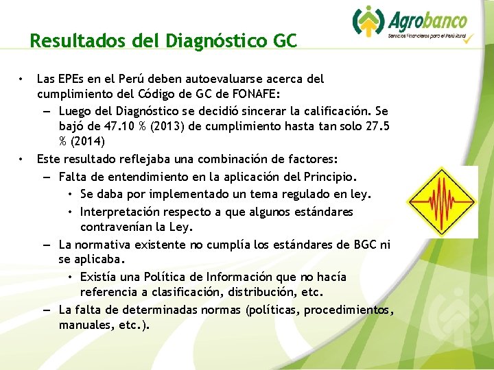 Resultados del Diagnóstico GC • • Las EPEs en el Perú deben autoevaluarse acerca