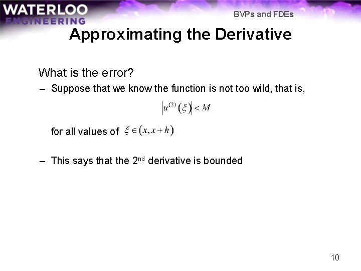 BVPs and FDEs Approximating the Derivative What is the error? – Suppose that we