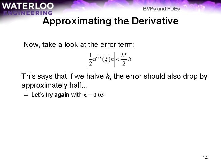 BVPs and FDEs Approximating the Derivative Now, take a look at the error term: