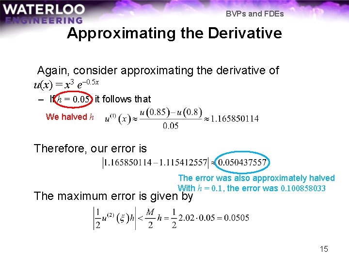 BVPs and FDEs Approximating the Derivative Again, consider approximating the derivative of u(x) =