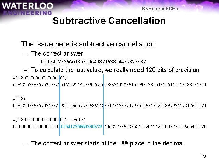 BVPs and FDEs Subtractive Cancellation The issue here is subtractive cancellation – The correct