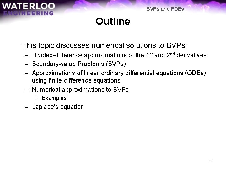 BVPs and FDEs Outline This topic discusses numerical solutions to BVPs: – Divided-difference approximations