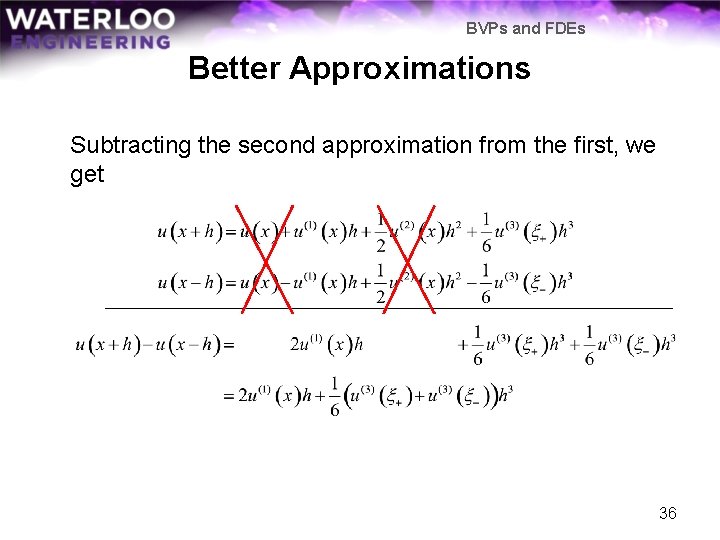 BVPs and FDEs Better Approximations Subtracting the second approximation from the first, we get