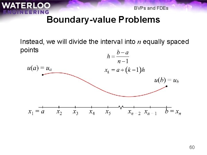 BVPs and FDEs Boundary-value Problems Instead, we will divide the interval into n equally