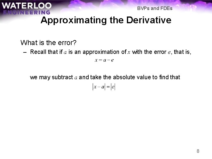 BVPs and FDEs Approximating the Derivative What is the error? – Recall that if