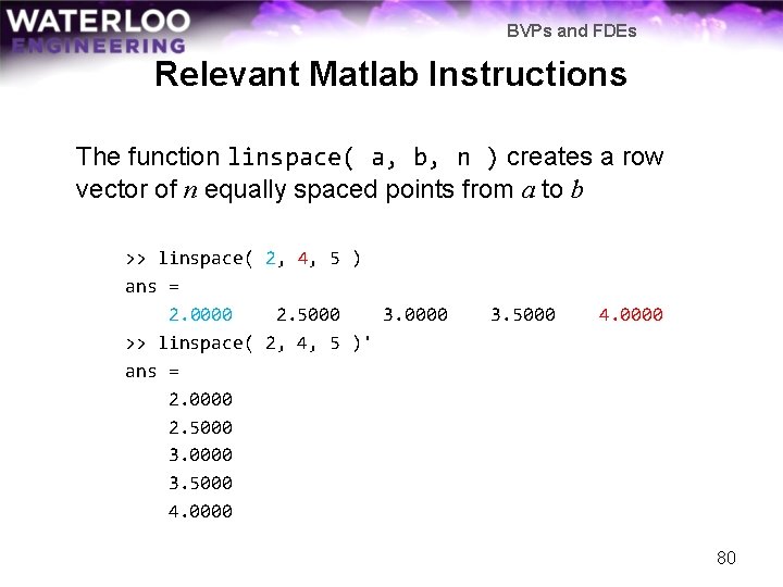 BVPs and FDEs Relevant Matlab Instructions The function linspace( a, b, n ) creates