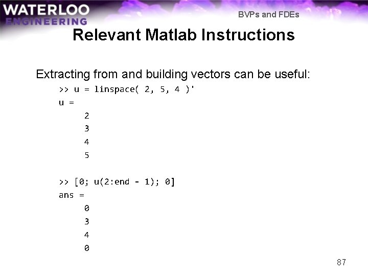 BVPs and FDEs Relevant Matlab Instructions Extracting from and building vectors can be useful: