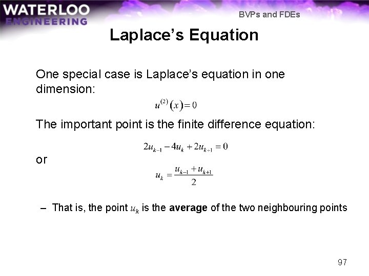 BVPs and FDEs Laplace’s Equation One special case is Laplace’s equation in one dimension: