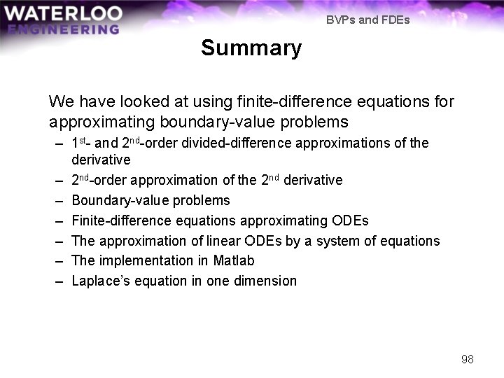 BVPs and FDEs Summary We have looked at using finite-difference equations for approximating boundary-value