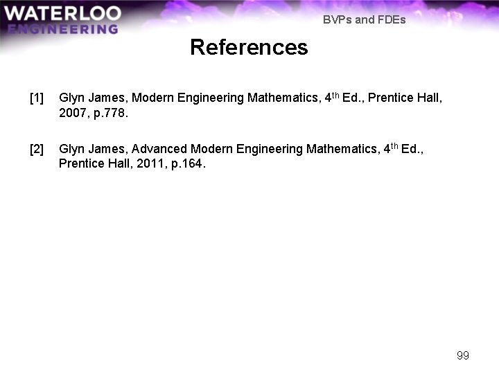 BVPs and FDEs References [1] Glyn James, Modern Engineering Mathematics, 4 th Ed. ,