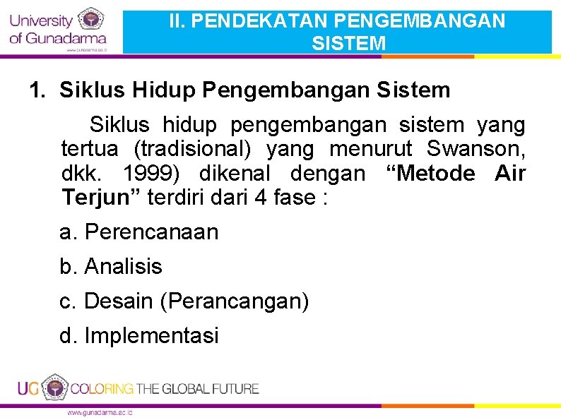 II. PENDEKATAN PENGEMBANGAN SISTEM 1. Siklus Hidup Pengembangan Sistem Siklus hidup pengembangan sistem yang