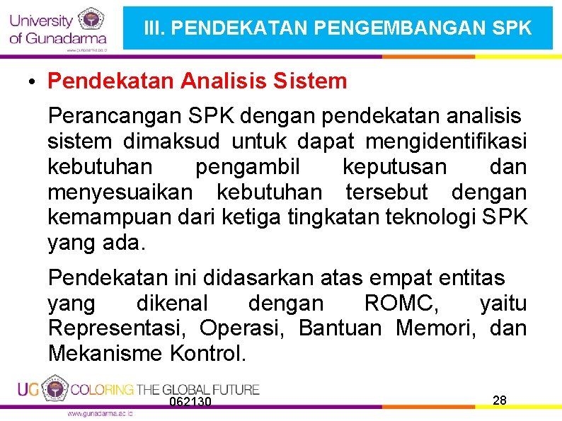 III. PENDEKATAN PENGEMBANGAN SPK • Pendekatan Analisis Sistem Perancangan SPK dengan pendekatan analisis sistem