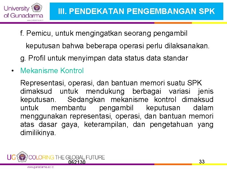 III. PENDEKATAN PENGEMBANGAN SPK f. Pemicu, untuk mengingatkan seorang pengambil keputusan bahwa beberapa operasi