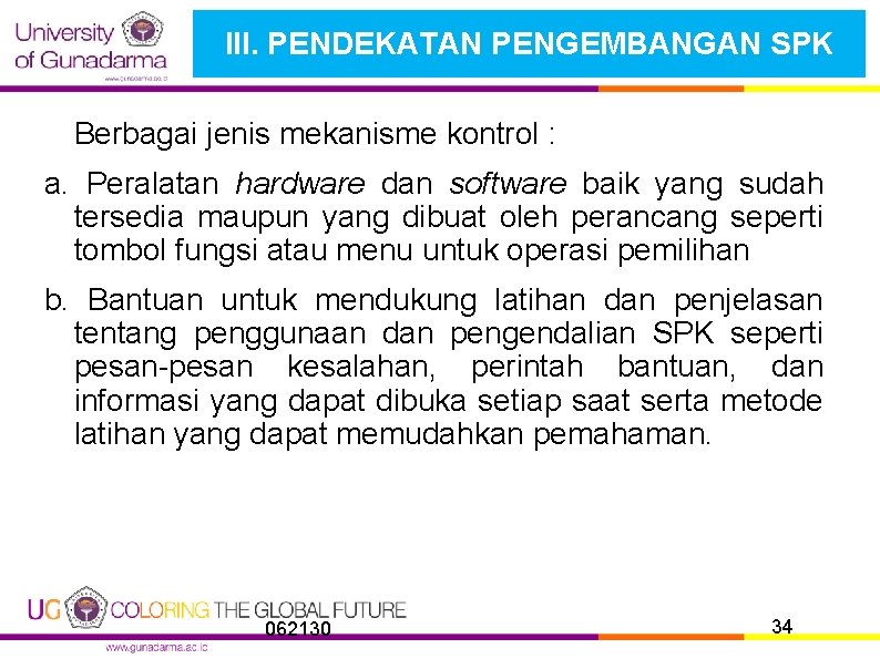 III. PENDEKATAN PENGEMBANGAN SPK Berbagai jenis mekanisme kontrol : a. Peralatan hardware dan software