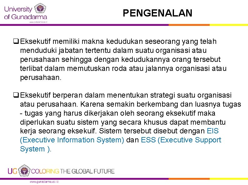 PENGENALAN q. Eksekutif memiliki makna kedudukan seseorang yang telah menduduki jabatan tertentu dalam suatu