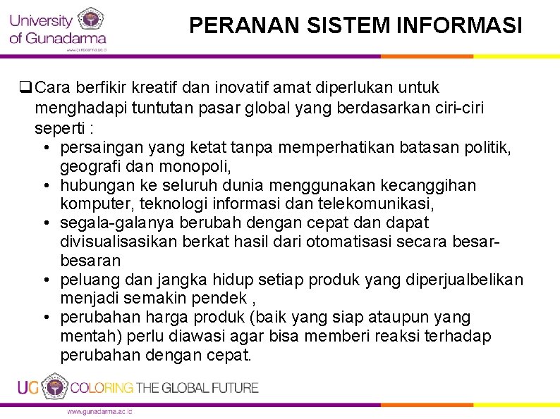 PERANAN SISTEM INFORMASI q. Cara berfikir kreatif dan inovatif amat diperlukan untuk menghadapi tuntutan