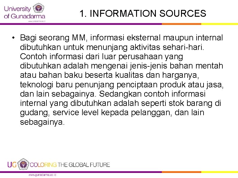 1. INFORMATION SOURCES • Bagi seorang MM, informasi eksternal maupun internal dibutuhkan untuk menunjang