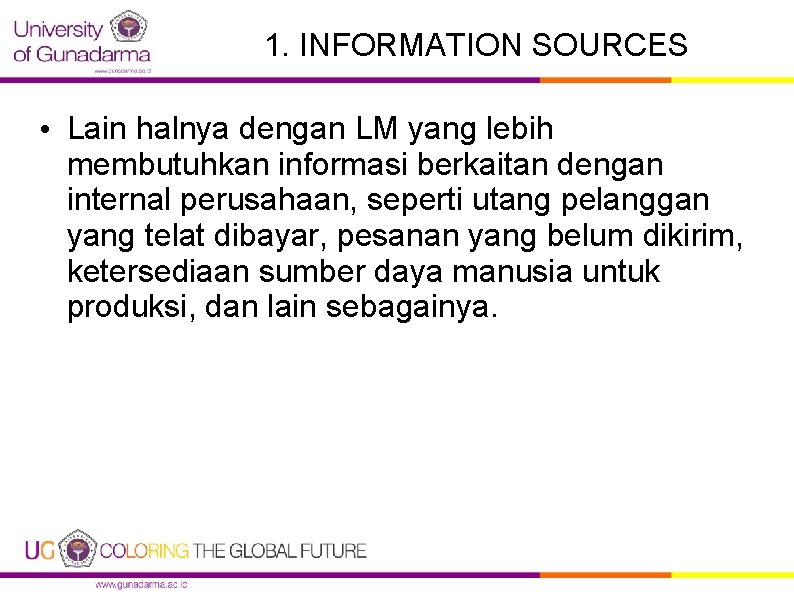 1. INFORMATION SOURCES • Lain halnya dengan LM yang lebih membutuhkan informasi berkaitan dengan