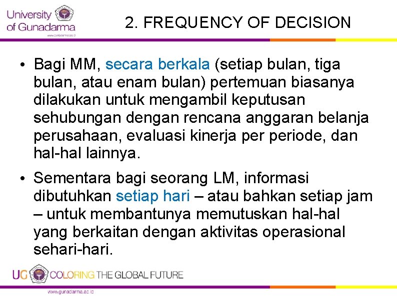 2. FREQUENCY OF DECISION • Bagi MM, secara berkala (setiap bulan, tiga bulan, atau