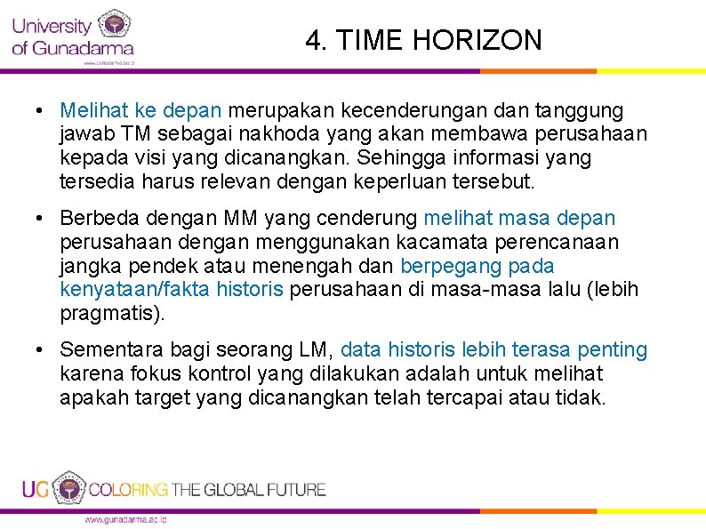 4. TIME HORIZON • Melihat ke depan merupakan kecenderungan dan tanggung jawab TM sebagai
