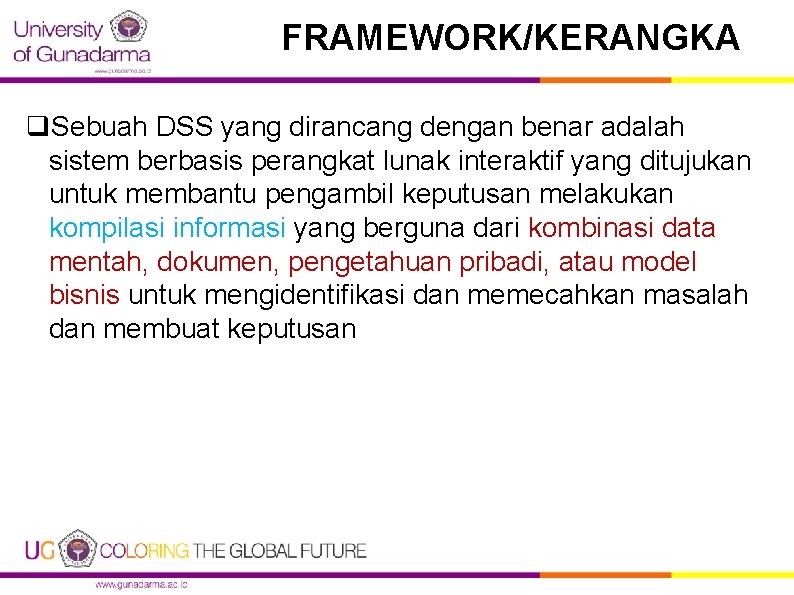 FRAMEWORK/KERANGKA q. Sebuah DSS yang dirancang dengan benar adalah sistem berbasis perangkat lunak interaktif