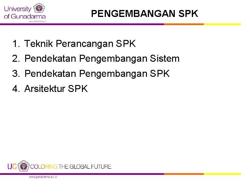 PENGEMBANGAN SPK 1. Teknik Perancangan SPK 2. Pendekatan Pengembangan Sistem 3. Pendekatan Pengembangan SPK