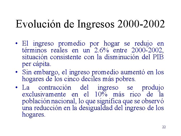 Evolución de Ingresos 2000 -2002 • El ingreso promedio por hogar se redujo en