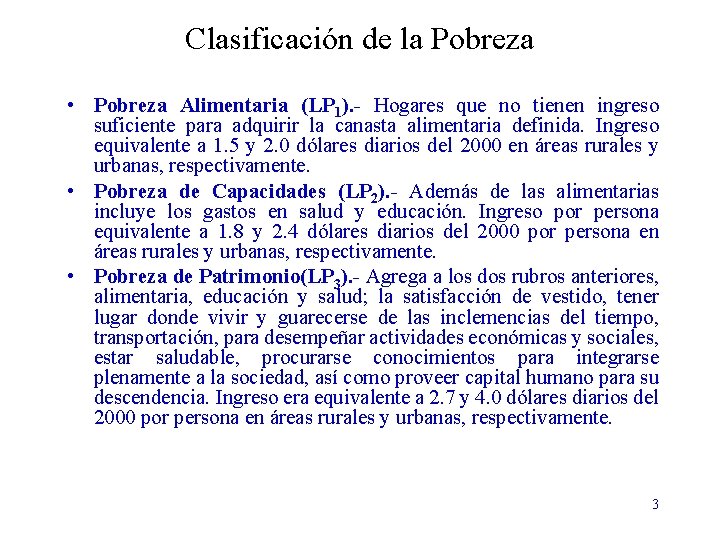 Clasificación de la Pobreza • Pobreza Alimentaria (LP 1). - Hogares que no tienen