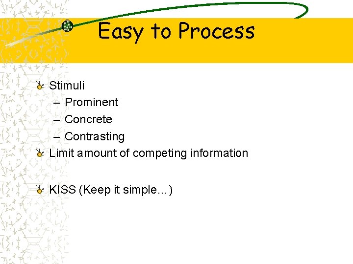 Easy to Process Stimuli – Prominent – Concrete – Contrasting Limit amount of competing